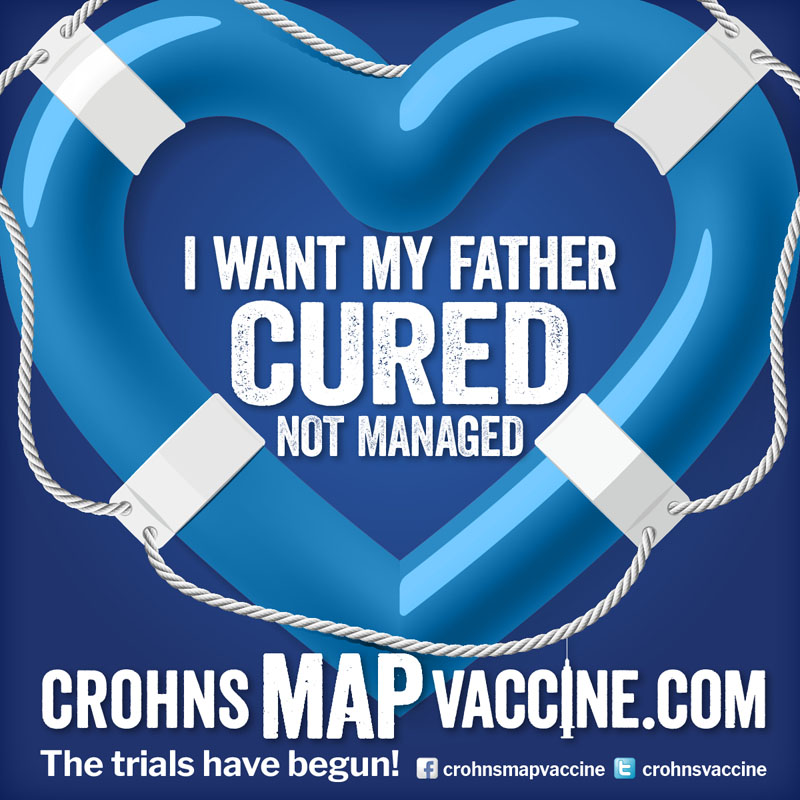 Crohn's MAP Vaccine Facebook Campaign - I want my FATHER to be cured not managed