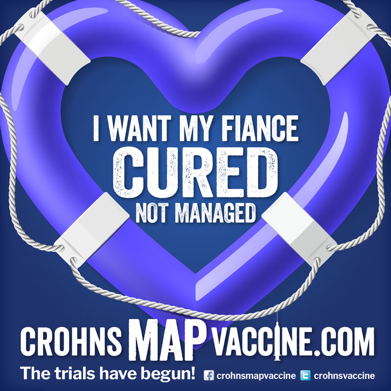 Crohn's MAP Vaccine Facebook Campaign - I want my FIANCE to be cured not managed