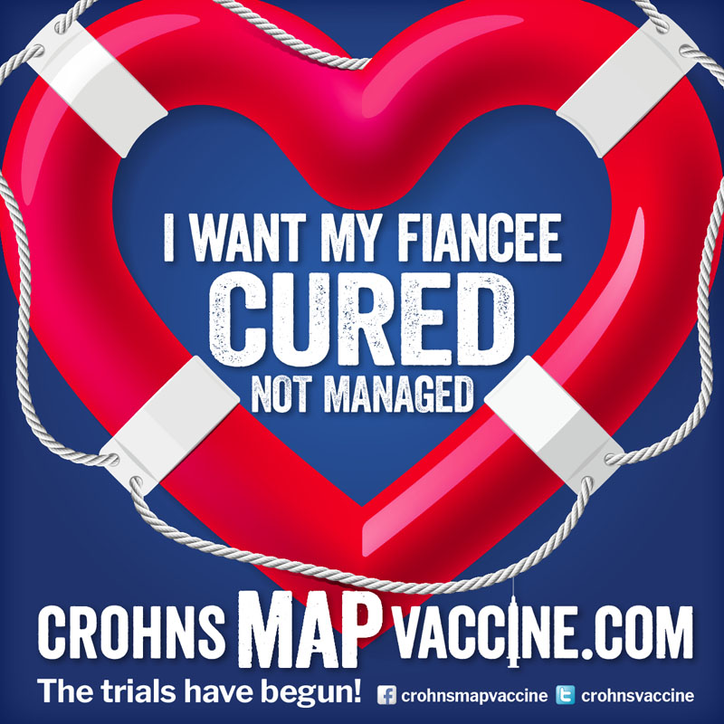 Crohn's MAP Vaccine Facebook Campaign - I want my FIANCEE to be cured not managed