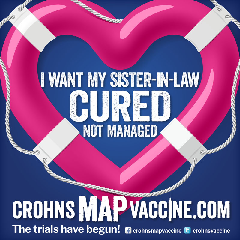 Crohn's MAP Vaccine Facebook Campaign - I want my SISTER-IN-LAW cured not managed