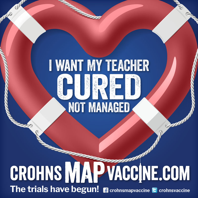 Crohn's MAP Vaccine Facebook Campaign - I want my TEACHER cured not managed