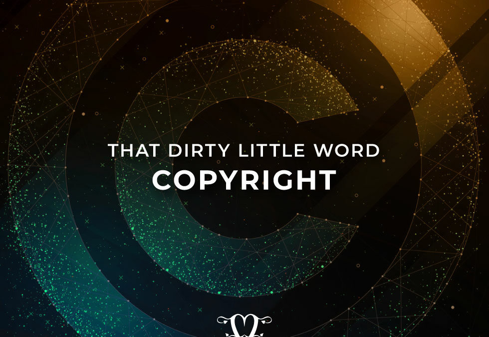 That dirty little word…. Copyright.