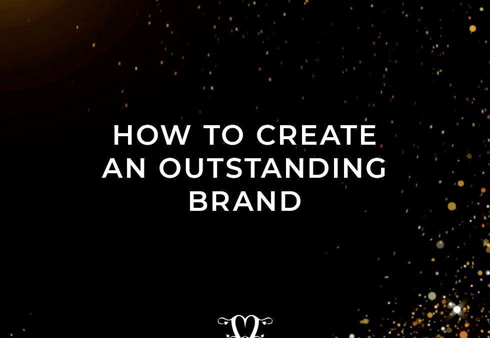 How to create an outstanding brand