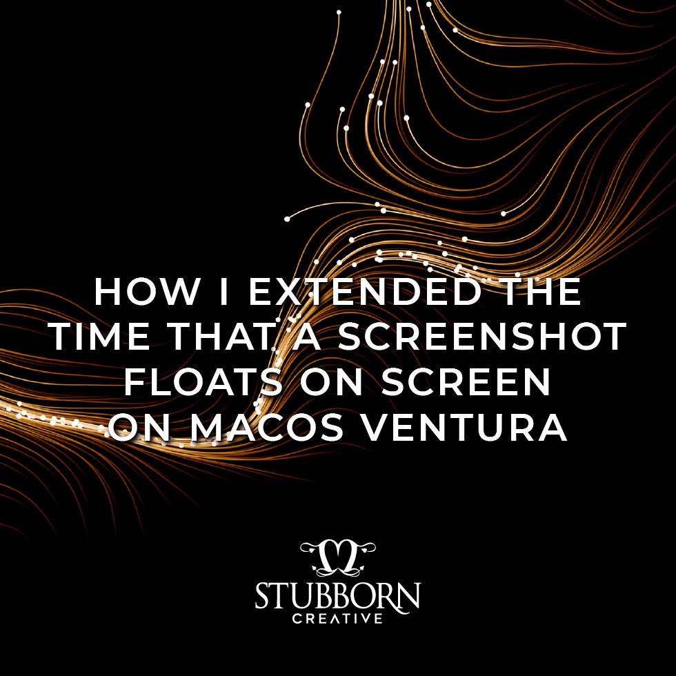 How I extended the time that a screenshot floats on screen on macOS Ventura